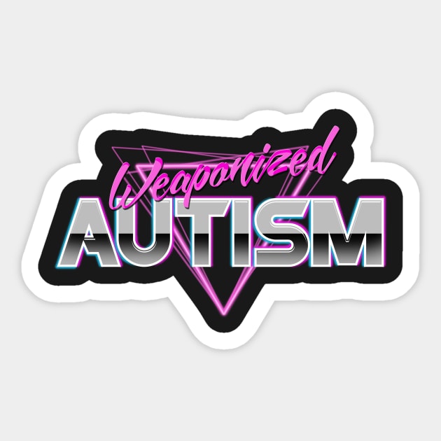 Weaponized Autism Sticker by dumbshirts
